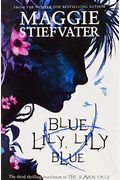 Blue Lily, Lily Blue (The Raven Cycle, Book 3): Volume 3