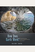 How Does Earth Work? Physical Geology And The Process Of Science With Encounter Earth: Interactive Geoscience Explorations