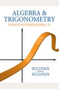 Algebra And Trigonometry Enhanced With Graphing Utilities, Books A La Carte Edition