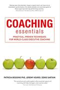 Coaching Essentials: Practical, Proven Techniques For World-Class Executive Coaching