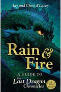 Rain And Fire: A Guide To The Last Dragon Chronicles