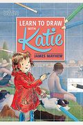 Katie: Learn To Draw With Katie: A National Gallery Book