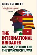 The International Brigades: Fascism, Freedom And The Spanish Civil War