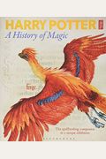 Harry Potter - A History Of Magic: The Book Of The Exhibition