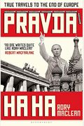 Pravda Ha Ha: True Travels To The End Of Europe