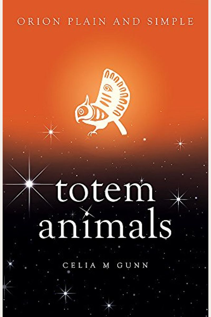 Totem Animals, Orion Plain And Simple