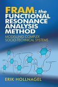 Fram: The Functional Resonance Analysis Method: Modelling Complex Socio-Technical Systems