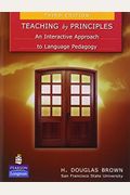 Teaching By Principles: An Interactive Approach To Language Pedagogy