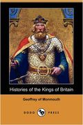 Histories of the Kings of Britain (Dodo Press)