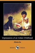 Impressions Of An Indian Childhood (Dodo Press)