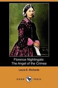 Florence Nightingale: The Angel Of The Crimea (Dodo Press)