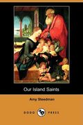 Our Island Saints (Yesterday's Classics)