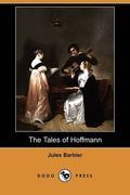 The Tales of Hoffmann (Dodo Press)
