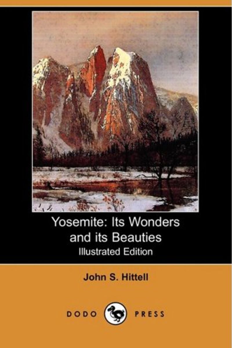 Yosemite: Its Wonders and Its Beauties (Illustrated Edition) (Dodo Press)