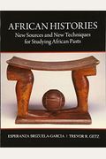 African Histories: New Sources And New Techniques For Studying African Pasts