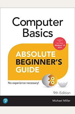 Computer Basics Absolute Beginner's Guide, Windows 10 Edition Computer Basics Absolute Beginner's Guide, Windows 10 Edition