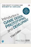 Introduction To Game Design, Prototyping, And Development: From Concept To Playable Game With Unity And C#