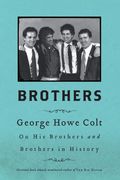 Brothers: George Howe Colt On His Brothers And Brothers In History