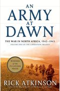 An Army At Dawn: The War In North Africa, 1942-1943