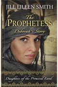 The Prophetess: Deborah's Story (Daughters Of The Promised Land)