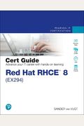 Red Hat Rhce 8 (Ex294) Cert Guide