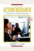 Action Research: A Guide For The Teacher Researcher