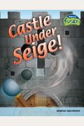 Castle Under Siege!: Simple Machines (Raintree Fusion: Physical Science)