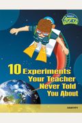 10 Experiments Your Teacher Never Told You About: Gravity (Raintree Fusion: Physical Science)