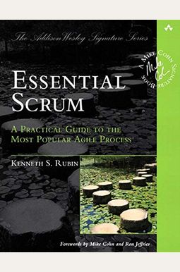 Essential Scrum: A Practical Guide To The Most Popular Agile Process (Addison-Wesley Signature Series (Cohn)) Essential Scrum: A Practical Guide To The Most Popular Agile Process (Addison-Wesley Signature Series (Cohn))