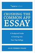 Crushing The Common App Essay: A Foolproof Guide To Getting Into Your Top College