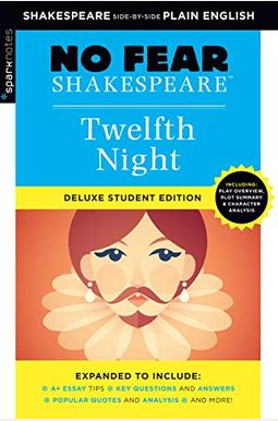 Twelfth Night: No Fear Shakespeare Deluxe Student Edition: Volume 10 Twelfth Night: No Fear Shakespeare Deluxe Student Edition: Volume 10