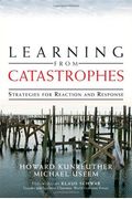 Learning from Catastrophes: Strategies for Reaction and Response