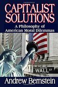 Capitalist Solutions: A Philosophy Of American Moral Dilemmas