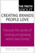 The Truth About Creating Brands People Love