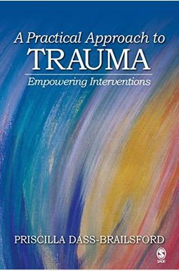 Buy A Practical Approach To Trauma: Empowering Interventions Book By 