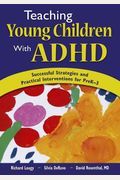 Teaching Young Children With Adhd: Successful Strategies And Practical Interventions For Prek-3