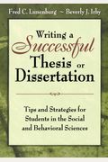 Writing A Successful Thesis Or Dissertation: Tips And Strategies For Students In The Social And Behavioral Sciences
