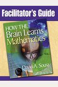 Facilitator's Guide, How The Brain Learns Mathematics