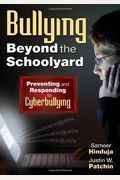 Bullying Beyond The Schoolyard: Preventing And Responding To Cyberbullying
