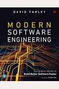 Modern Software Engineering: Doing What Works To Build Better Software Faster