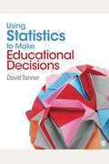 Using Statistics To Make Educational Decisions