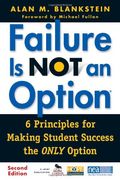 Failure Is Not An Option (R): 6 Principles For Making Student Success The Only Option