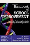 Handbook Of School Improvement: How High-Performing Principals Create High-Performing Schools