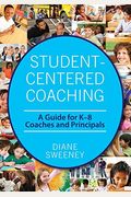 Student-Centered Coaching: A Guide For K-8  Coaches And Principals