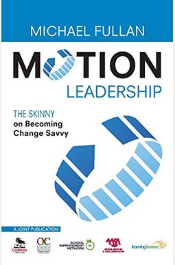 Motion Leadership: The Skinny On Becoming Change Savvy Motion Leadership: The Skinny On Becoming Change Savvy