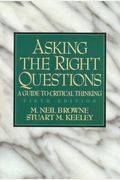 Asking The Right Questions: A Guide To Critical Thinking