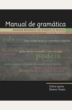 Manual De Gramatica: Grammar Reference For Students Of Spanish, High School Version Manual De Gramatica: Grammar Reference For Students Of Spanish, High School Version