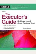 The Executor's Guide: Settling A Loved One's Estate Or Trust