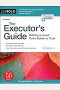 The Executor's Guide: Settling A Loved One's Estate Or Trust