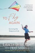 To Fly Again: Surviving The Tailspins Of Life